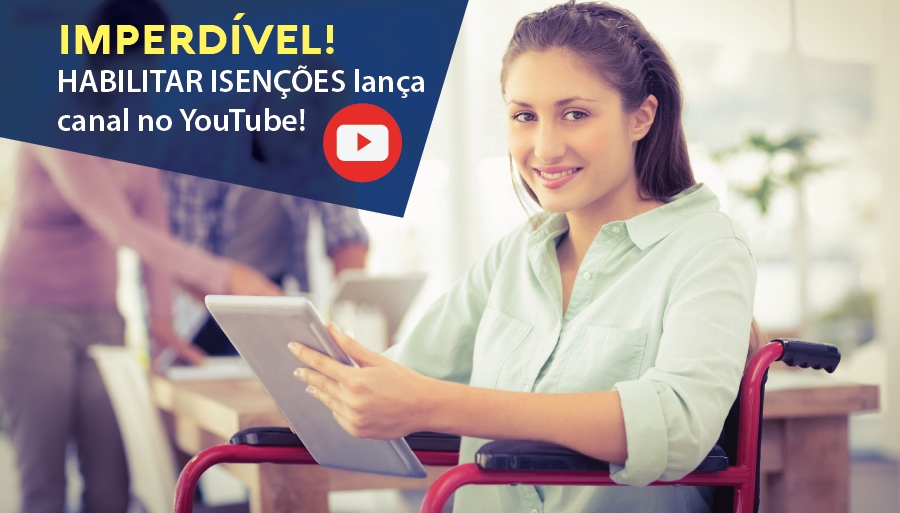 Imperdí­vel! HABILITAR ISENÇÕES lança canal no YouTube!